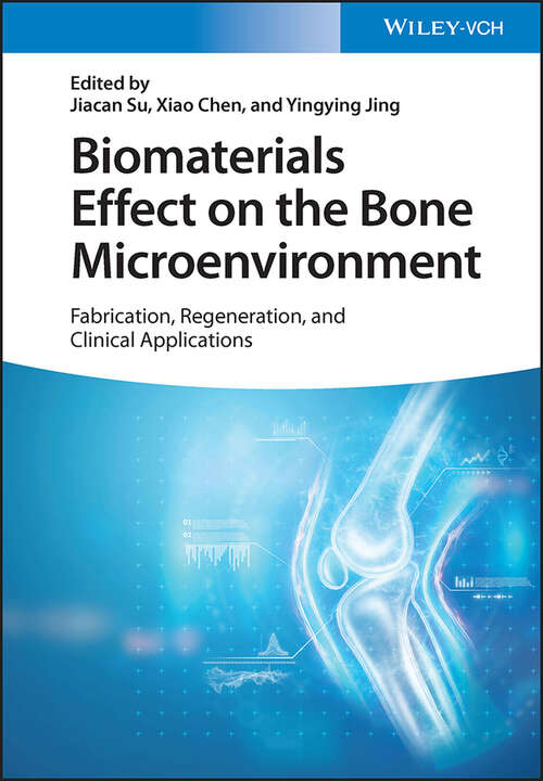 Book cover of Biomaterials Effect on the Bone Microenvironment: Fabrication, Regeneration, and Clinical Applications