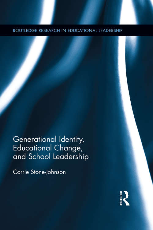 Book cover of Generational Identity, Educational Change, and School Leadership (Routledge Research in Educational Leadership)