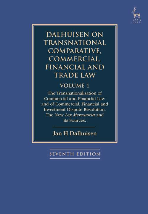 Book cover of Dalhuisen on Transnational Comparative, Commercial, Financial and Trade Law Volume 1: The Transnationalisation of Commercial and Financial Law and of Commercial, Financial and Investment Dispute Resolution. The New Lex Mercatoria and its Sources