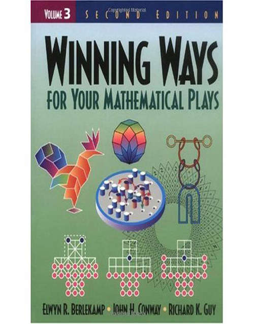 Book cover of Winning Ways for Your Mathematical Plays, Volume 3 (2) (AK Peters/CRC Recreational Mathematics Series)