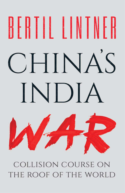 Book cover of China’s India War: Collision Course on the Roof of the World