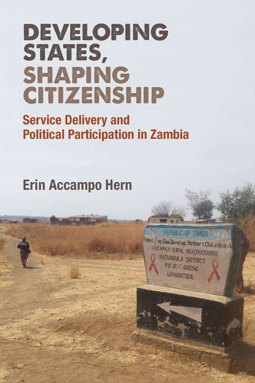 Book cover of Developing States, Shaping Citizenship: Service Delivery and Political Participation in Zambia (African Perspectives)