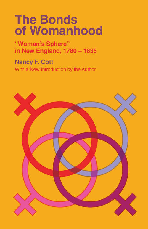 Book cover of The Bonds of Womanhood: "Woman's Sphere" in New England, 1780-1835 (Veritas Paperbacks)