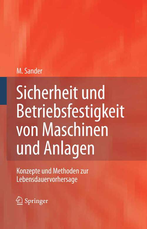 Book cover of Sicherheit und Betriebsfestigkeit von Maschinen und Anlagen: Konzepte und Methoden zur Lebensdauervorhersage (2008)