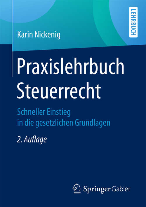 Book cover of Praxislehrbuch Steuerrecht: Schneller Einstieg in die gesetzlichen Grundlagen (2. Aufl. 2017)