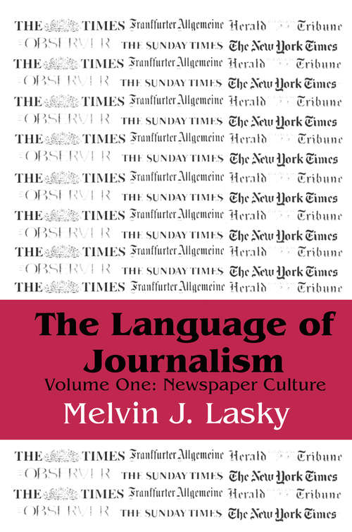 Book cover of The Language of Journalism: Volume 1, Newspaper Culture