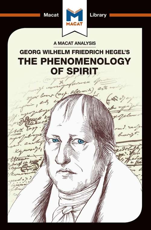 Book cover of An Analysis of G.W.F. Hegel's Phenomenology of Spirit (The Macat Library)