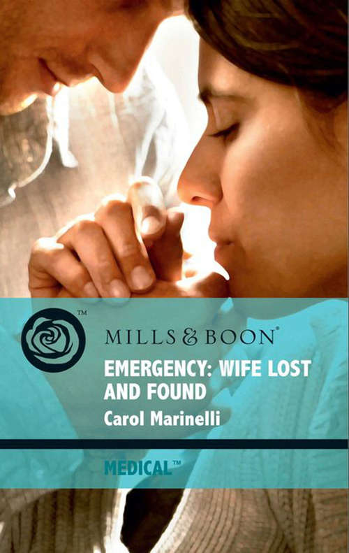 Book cover of Emergency: Wife Lost And Found (ePub First edition) (Mills And Boon Medical Ser.)