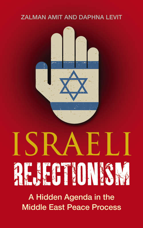 Book cover of Israeli Rejectionism: A Hidden Agenda in the Middle East Peace Process