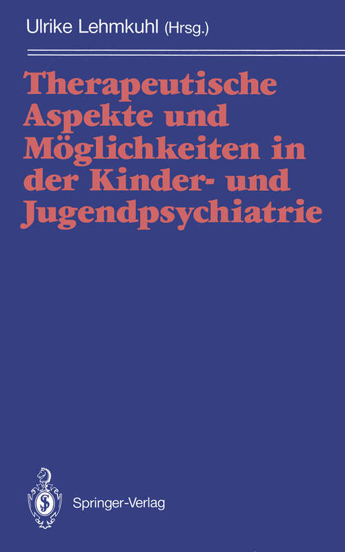 Book cover of Therapeutische Aspekte und Möglichkeiten in der Kinder- und Jugendpsychiatrie (1991)
