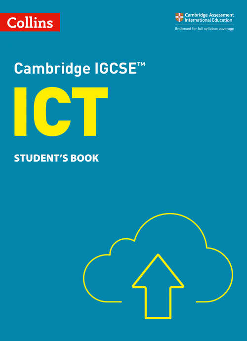 Book cover of Cambridge IGCSE™ ICT Student's Book (ePub Third edition) (Collins Cambridge IGCSE™)