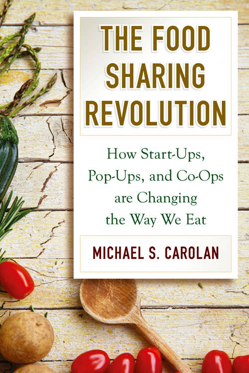 Book cover of The Food Sharing Revolution: How Start-Ups, Pop-Ups, and Co-Ops are Changing the Way We Eat (1st ed. 2018)