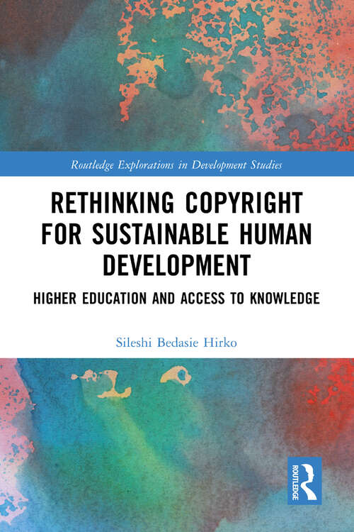 Book cover of Rethinking Copyright for Sustainable Human Development: Higher Education and Access to Knowledge (Routledge Explorations in Development Studies)