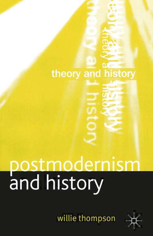 Book cover of Postmodernism and History (1st ed. 2004) (Theory and History)