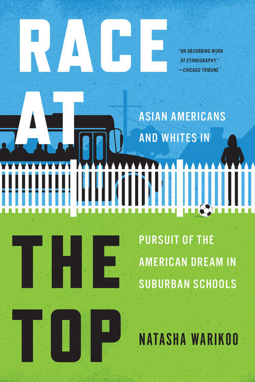Book cover of Race at the Top: Asian Americans and Whites in Pursuit of the American Dream in Suburban Schools