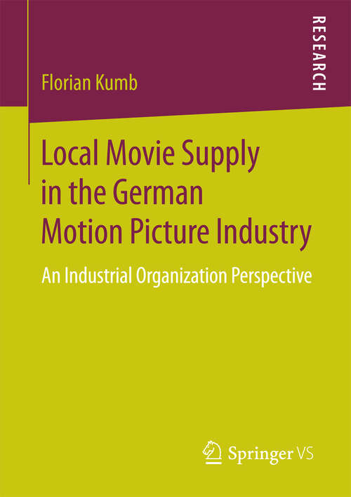 Book cover of Local Movie Supply in the German Motion Picture Industry: An Industrial Organization Perspective