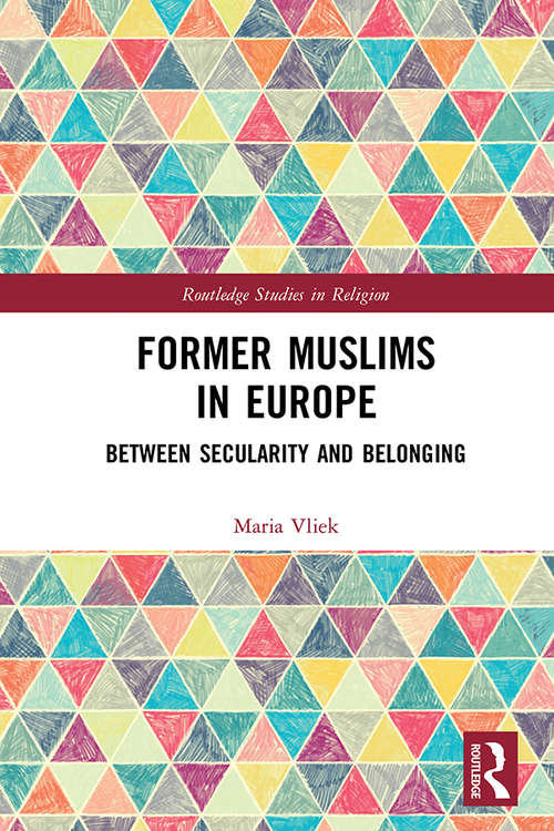 Book cover of Former Muslims in Europe: Between Secularity and Belonging (Routledge Studies in Religion)