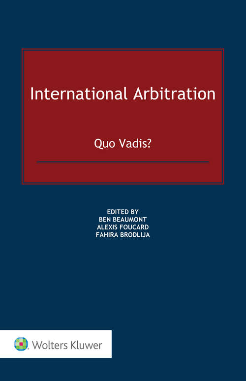 Book cover of International Arbitration: Quo Vadis?