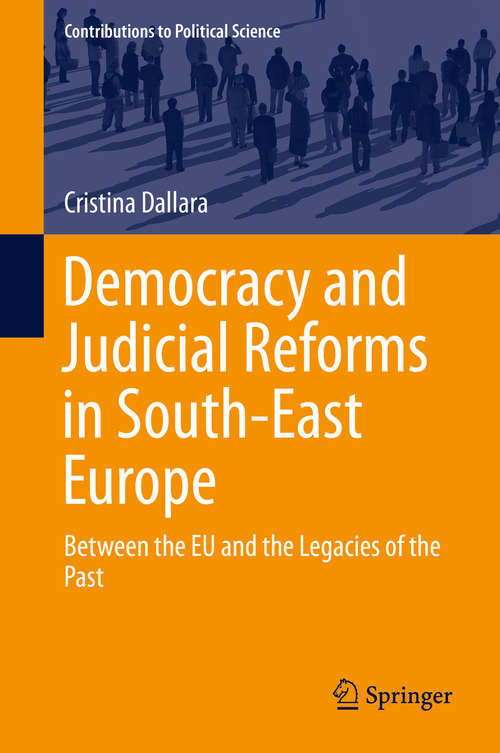 Book cover of Democracy and Judicial Reforms in South-East Europe: Between the EU and the Legacies of the Past (2014) (Contributions to Political Science)