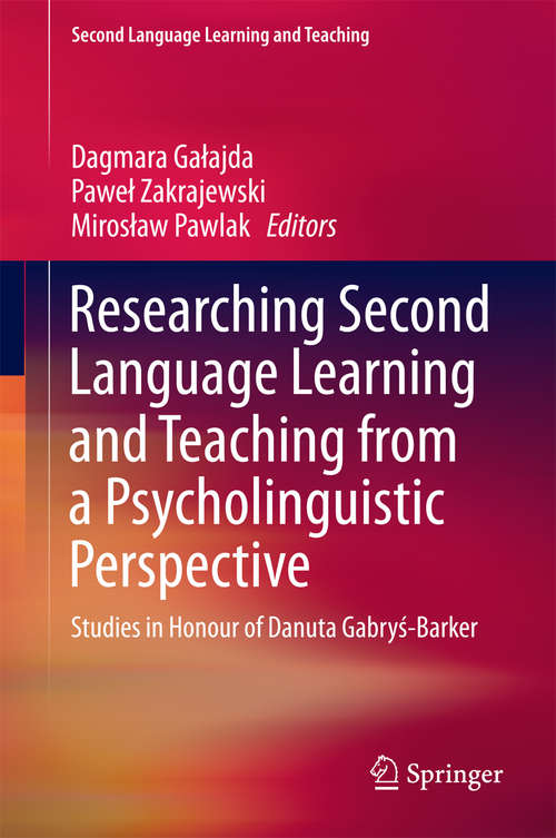 Book cover of Researching Second Language Learning and Teaching from a Psycholinguistic Perspective: Studies in Honour of Danuta Gabryś-Barker (1st ed. 2016) (Second Language Learning and Teaching)