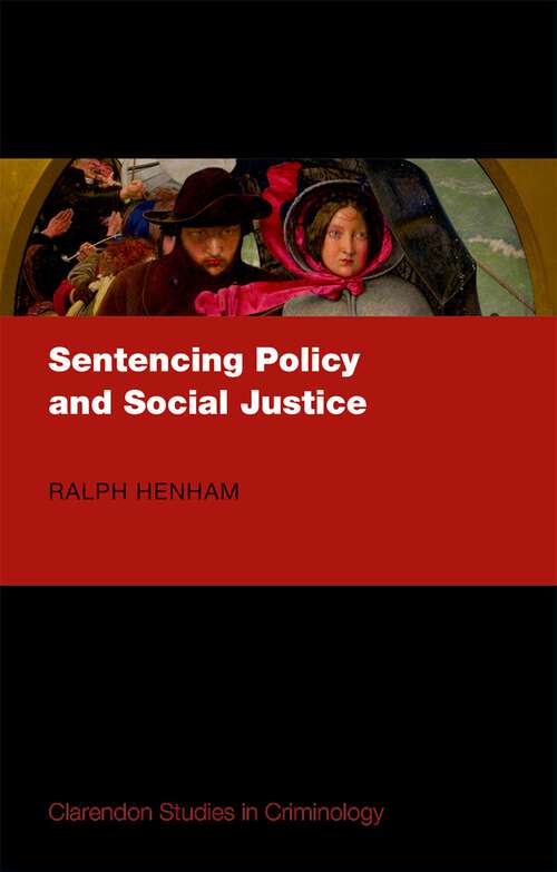 Book cover of Sentencing Policy and Social Justice (Clarendon Studies in Criminology)