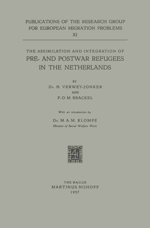 Book cover of The Assimilation and Integration of Pre- and Postwar Refugees in the Netherlands (1957) (Research Group for European Migration Problems #11)