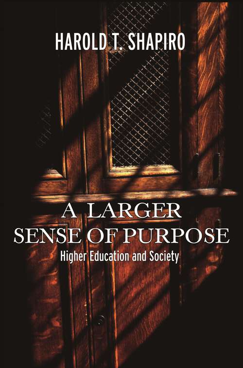 Book cover of A Larger Sense of Purpose: Higher Education and Society