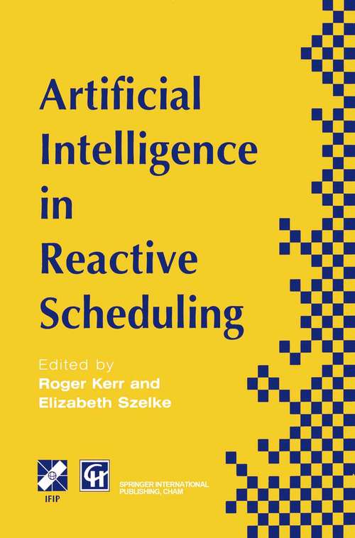 Book cover of Artificial Intelligence in Reactive Scheduling (1st ed. 1995) (IFIP Advances in Information and Communication Technology)