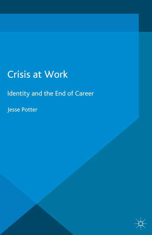 Book cover of Crisis at Work: Identity and the End of Career (2015)