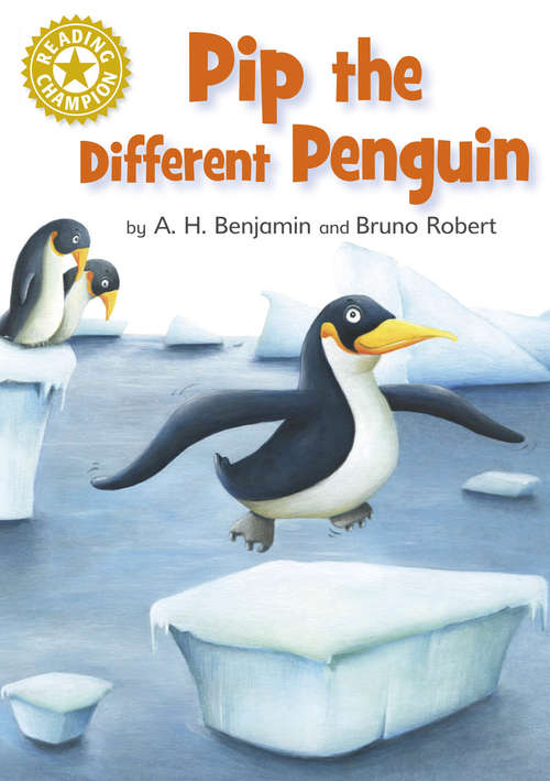 Book cover of Pip the Different Penguin: Independent Reading Gold 9 (Reading Champion #5)