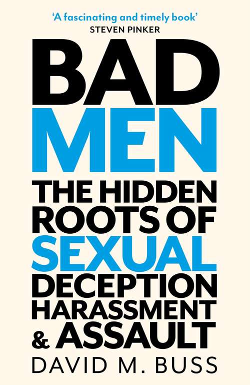 Book cover of Bad Men: The Hidden Roots of Sexual Deception, Harassment and Assault