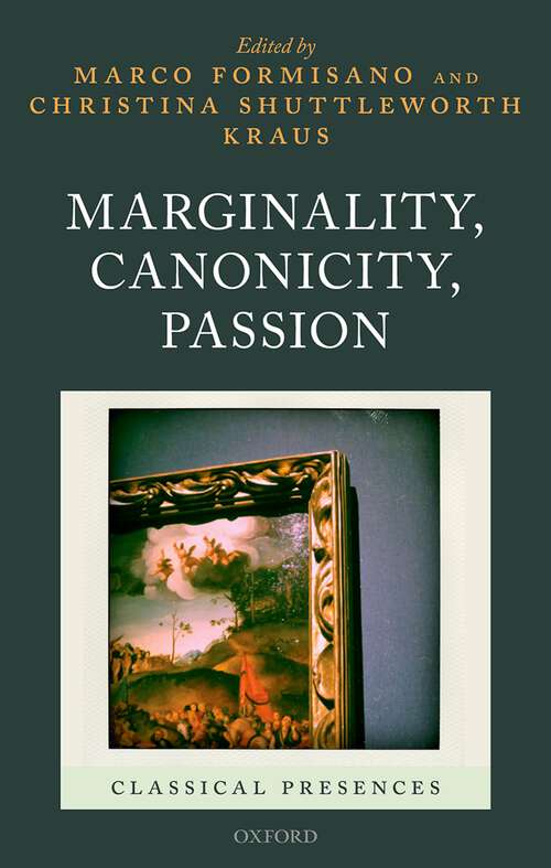 Book cover of Marginality, Canonicity, Passion (Classical Presences)