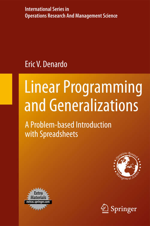 Book cover of Linear Programming and Generalizations: A Problem-based Introduction with Spreadsheets (2011) (International Series in Operations Research & Management Science #149)