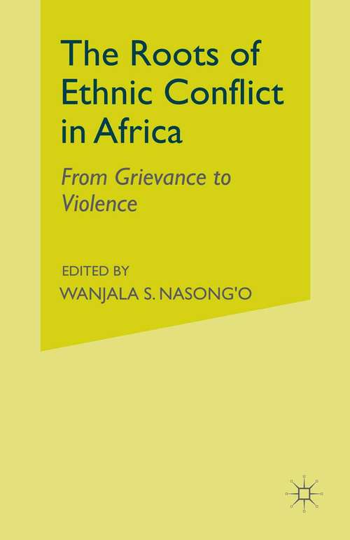 Book cover of The Roots of Ethnic Conflict in Africa: From Grievance to Violence (1st ed. 2015)