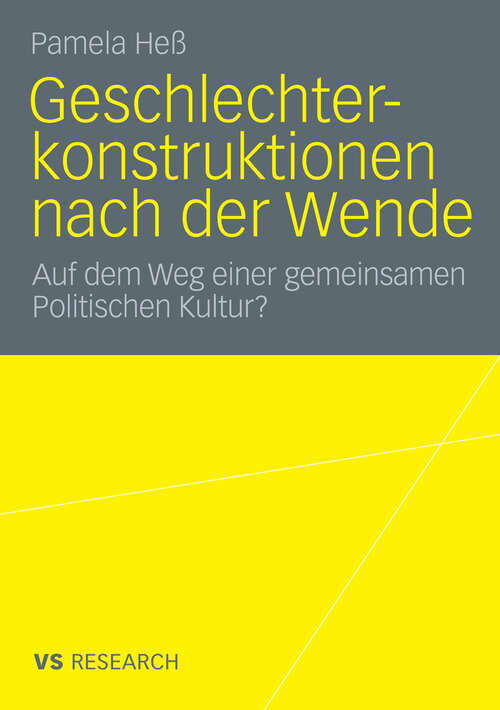 Book cover of Geschlechterkonstruktionen nach der Wende: Auf dem Weg einer gemeinsamen Politischen Kultur? (2010)