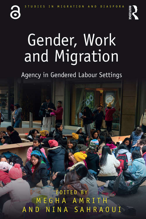 Book cover of Gender, Work and Migration: Agency in Gendered Labour Settings (Studies in Migration and Diaspora)