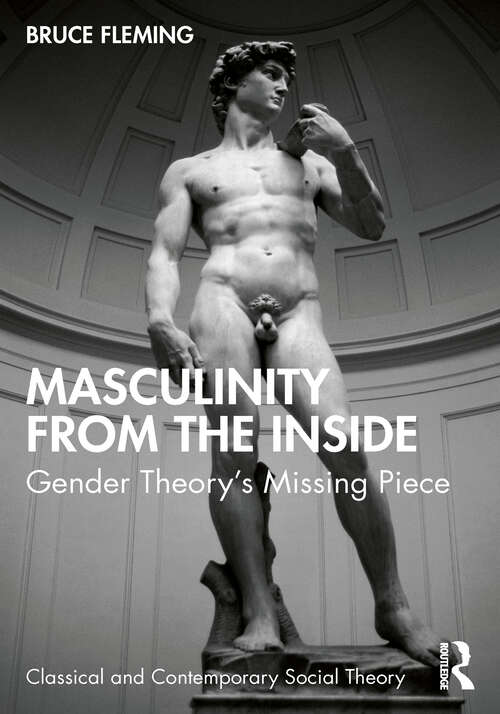 Book cover of Masculinity from the Inside: Gender Theory’s Missing Piece (Classical and Contemporary Social Theory)