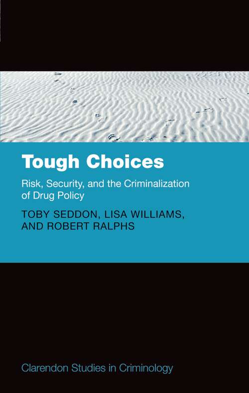 Book cover of Tough Choices: Risk, Security and the Criminalization of Drug Policy (Clarendon Studies in Criminology)