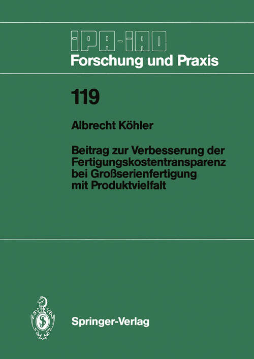 Book cover of Beitrag zur Verbesserung der Fertigungskostentransparenz bei Großserienfertigung mit Produktvielfalt (1988) (IPA-IAO - Forschung und Praxis #119)