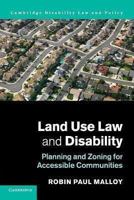 Book cover of Land Use Law And Disability (PDF): Planning And Zoning For Accessible Communities (Cambridge Disability Law And Policy Ser.)