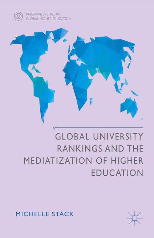 Book cover of Global University Rankings and the Mediatization of Higher Education (1st ed. 2015) (Palgrave Studies in Global Higher Education)