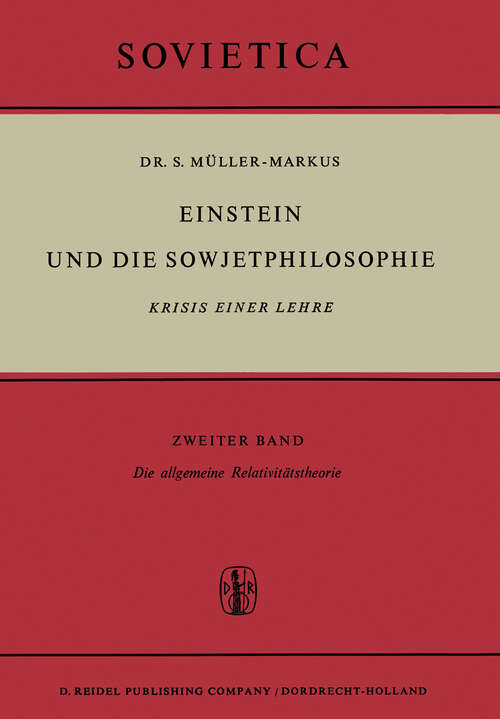 Book cover of Einstein und die Sowjetphilosophie: Krisis Einer Lehre Zweiter Band Die allgemeine Relativitätstheorie (1966) (Sovietica #22)