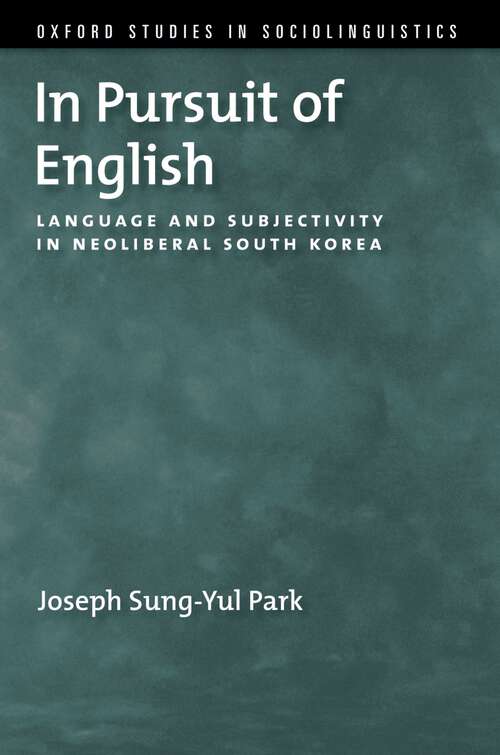 Book cover of In Pursuit of English: Language and Subjectivity in Neoliberal South Korea (Oxford Studies in Sociolinguistics)