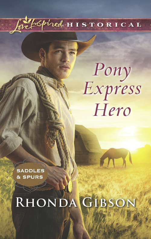 Book cover of Pony Express Hero: Pony Express Hero Bride By Arrangement Once More A Family A Nanny For Keeps (ePub edition) (Saddles and Spurs #2)