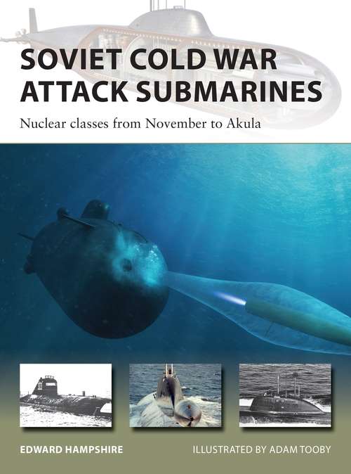 Book cover of Soviet Cold War Attack Submarines: Nuclear classes from November to Akula (New Vanguard)