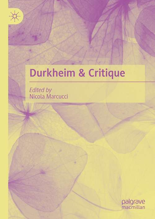 Book cover of Durkheim & Critique (1st ed. 2021)