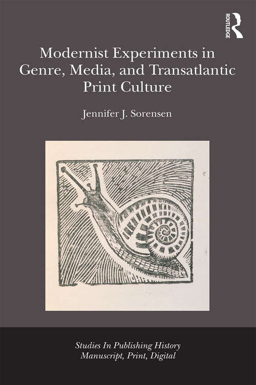 Book cover of Modernist Experiments in Genre, Media, and Transatlantic Print Culture (Studies in Publishing History: Manuscript, Print, Digital)