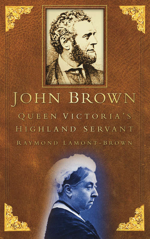 Book cover of John Brown: Queen Victoria's Highland Servant (Sutton Ser.)