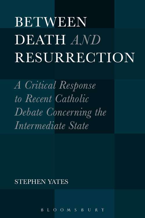 Book cover of Between Death and Resurrection: A Critical Response to Recent Catholic Debate Concerning the Intermediate State