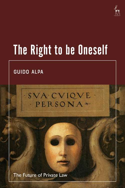 Book cover of The Right to be Oneself (The Future of Private Law)